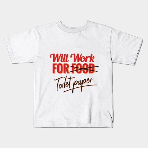 Will work for toilet paper Kids T-Shirt by Black Phoenix Designs